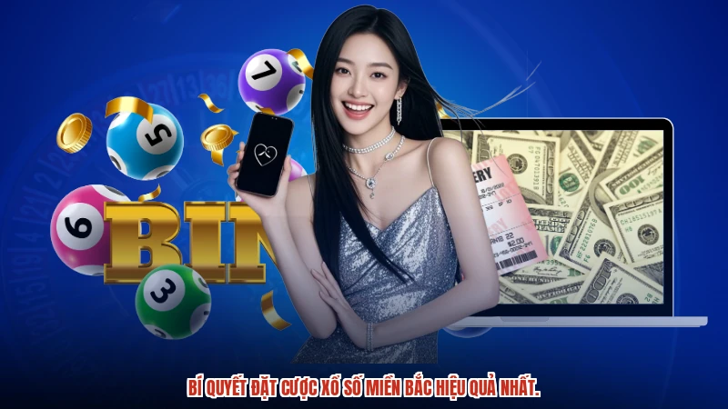Bí quyết đặt cược xổ số miền bắc hiệu quả nhất.