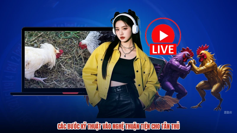 Các bước kỹ thuật vào nghệ thuận tiện cho tân thủ