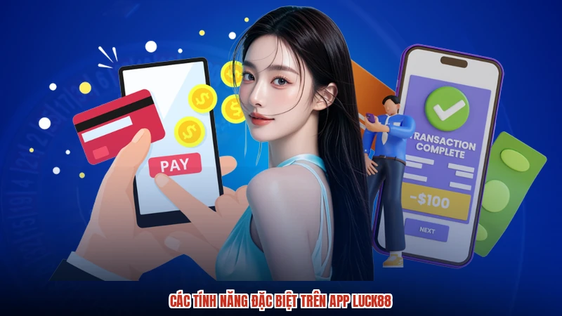 Các tính năng đặc biệt trên app LUCK88