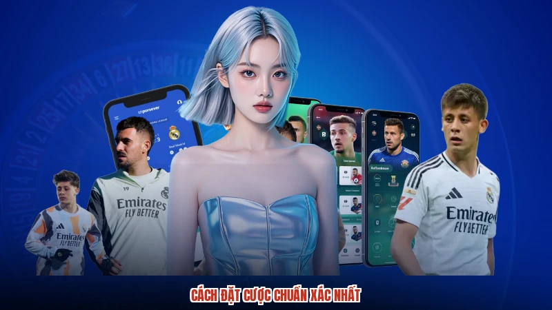 Cách đặt cược chuẩn xác nhất