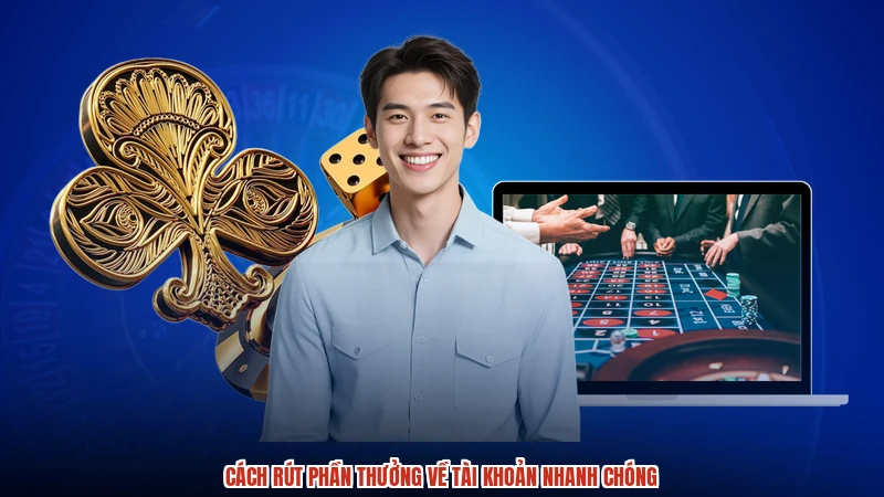 Cách rút phần thưởng về tài khoản nhanh chóng