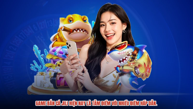 Game bắn cá jili hiện nay là tâm điểm với nhiều điểm hấp dẫn.