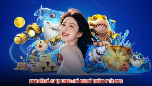 Game Bắn Cá Jili Tại LUCK88: Trò Chơi Đổi Thưởng Uy Tín 2026