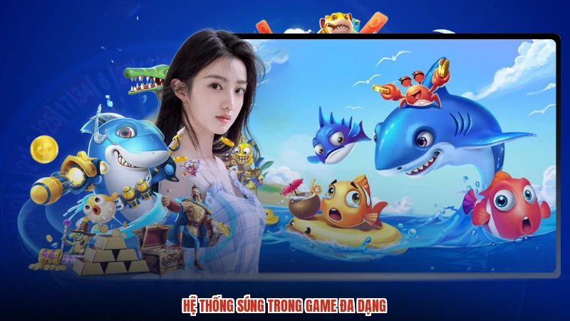 Hệ thống súng trong game đa dạng