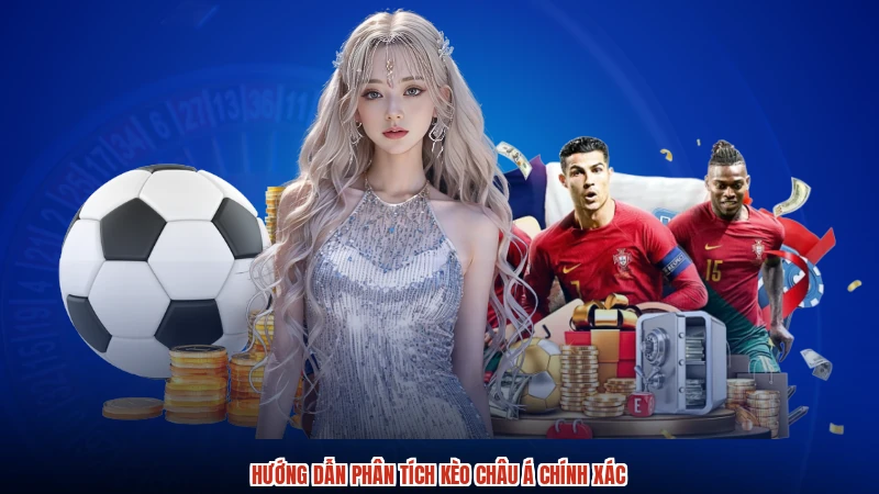 Hướng dẫn phân tích kèo Châu Á chính xác
