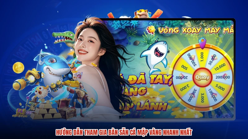 Hướng dẫn tham gia bàn săn cá mập vàng nhanh nhất