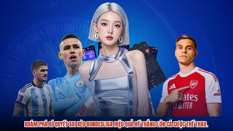 Khám phá bí quyết soi kèo Bundesliga hiệu quả để thắng lớn cá cược thể thao.