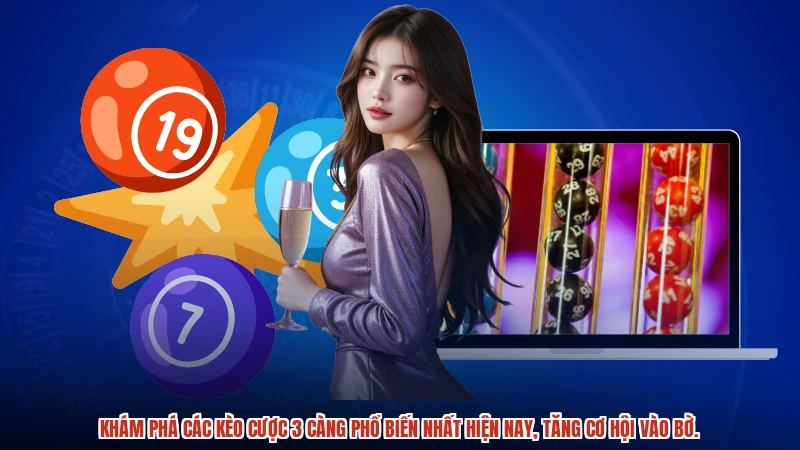 Khám phá các kèo cược 3 càng phổ biến nhất hiện nay, tăng cơ hội vào bờ.