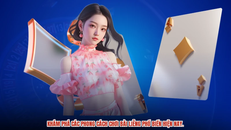 Khám phá các phong cách chơi bài liêng phổ biến hiện nay.