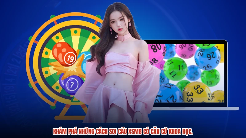Khám phá những cách soi cầu XSMB có căn cứ khoa học.