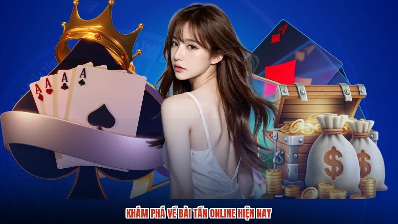 Khám phá về bài tấn online hiện nay