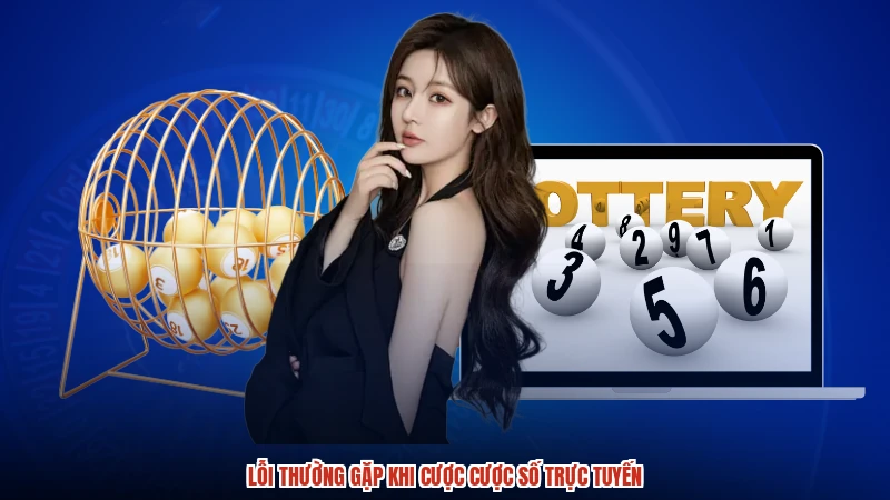 Lỗi thường gặp khi cược cược số trực tuyến