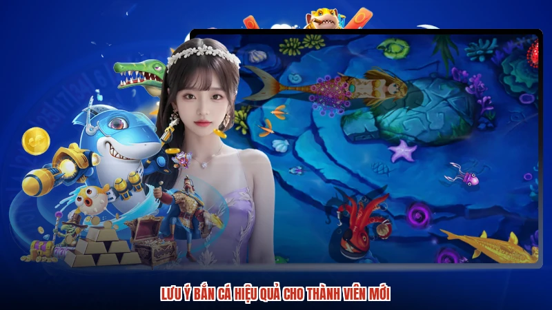 Lưu ý bắn cá hiệu quả cho thành viên mới