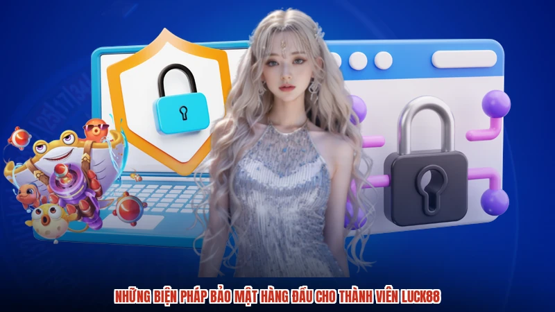 Những biện pháp bảo mật hàng đầu cho thành viên LUCK88
