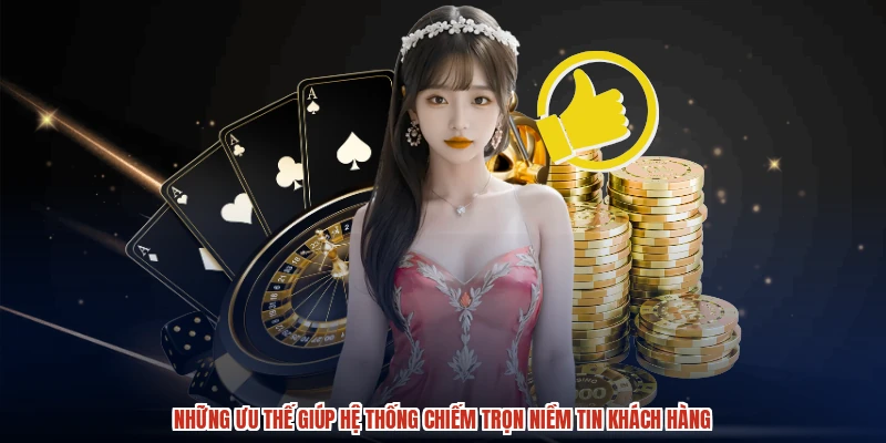 Những ưu thế giúp hệ thống chiếm trọn niềm tin khách hàng