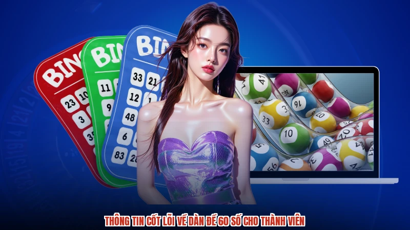 Thông tin cốt lõi về dàn đề 60 số cho thành viên