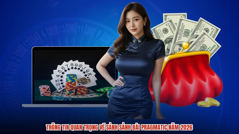 Thông tin quan trọng về sảnh sảnh bài pragmatic năm 2026