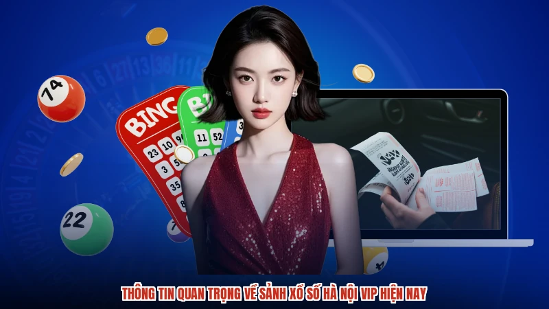 Thông tin quan trọng về sảnh xổ số hà nội VIP hiện nay
