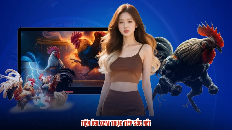 Tiện ích xem trực tiếp sắc nét