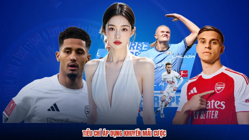 Tiêu chí áp dụng khuyến mãi cược